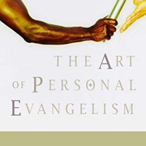 The Art of Personal Evangelism: Sharing Jesus in a Changing Culture